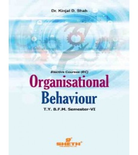 Organizational Behavior TYBFM Sem 6 Sheth Publication  BFM Sem 6 - SchoolChamp.net