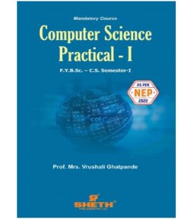 Computer Science Practical-I  Sem 1 FYBsc-Computer Science | Sheth Publication | Mumbai University