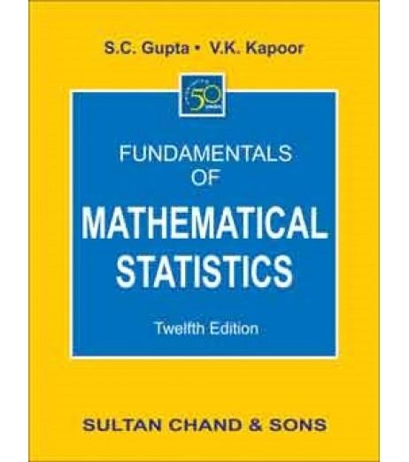 Fundamentals of Mathematical Statistics by SC Gupta| 12th Edition