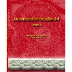 An Introduction To Indian Art Part 1 Class 11 Published by