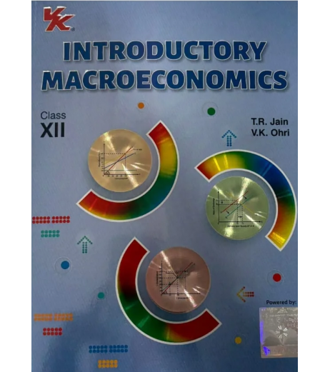 VK Introductory Macroeconomics for CBSE Class 12 by T R Jain and V K Ohri | Latest Edition VK Introductory Macroeconomics for CBSE Class 12 by T R Jain and V K Ohri | Latest Edition