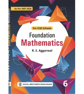 Foundation Mathematics for ICSE Class 6 by R S Aggarwal As Per NEP 2020| Latest Edition