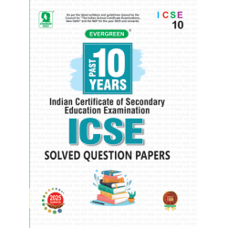 Last 10 Years Solved Papers  ICSE For Class 10 Evergreen