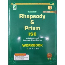 Evergreen Rhapsody & Prism Workbook ISC Class 12 A Collection Of Poems & Shorts Stories