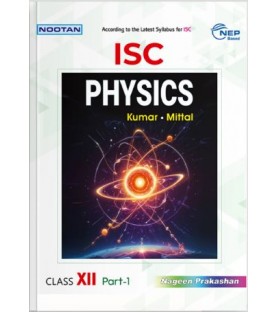 Nootan ISC Physics Class 12 by Kumar and Mittal | Latest Edition