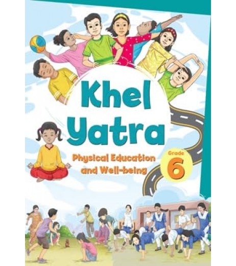 Khel Yatra NCERT Physical Education and Well being Textbook for Class 6 | Latest Edition