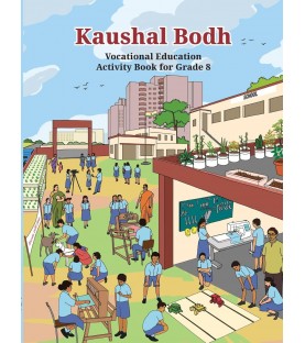 Kaushal Bodh –Vocational Education Activity NCERT Textbook for Class 8 Kaushal Bodh –Vocational Education Activity NCERT Textbook for Class 8