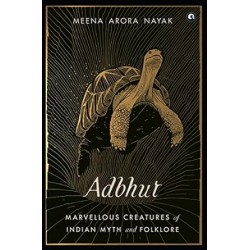 Adbhut : Marvellous Creatures Of Indian Myth And Folklore