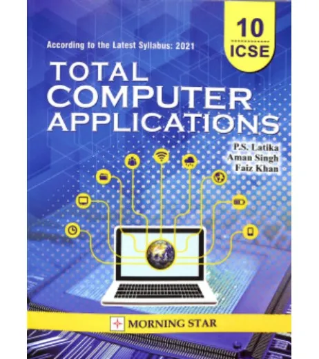 Total Computer Applications Class 10 ICSE By P. S. Latika Amar Singh ...