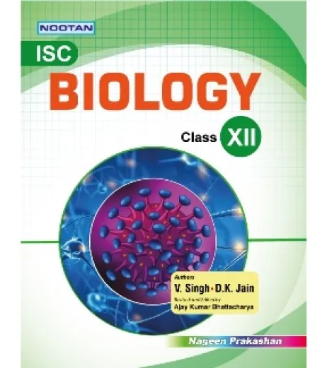 Nootan ISC Biology Class 12 by V. Singh, D. K. Jain | Latest Edition ...