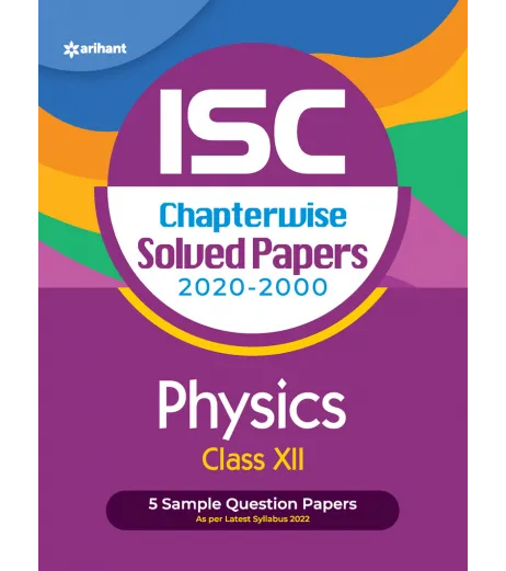 Arihant ISC Chapterwise Solved Papers Physics Class 12 - Md. Attique Hassan